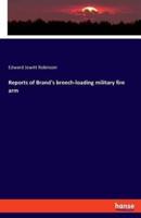 Reports of Brand's breech-loading military fire arm