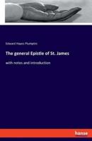 The general Epistle of St. James:with notes and introduction