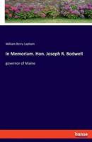 In Memoriam. Hon. Joseph R. Bodwell:governor of Maine