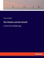 The Cloister and the Hearth:A Tale of the Middle Ages