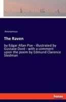 The Raven:by Edgar Allan Poe - illustrated by Gustave Doré - with a comment upon the poem by Edmund Clarence Stedman