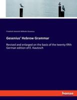 Gesenius' Hebrew Grammar:Revised and enlarged on the basis of the twenty-fifth German edition of E. Kautzsch