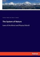 The System of Nature:Laws of the Moral and Physical World