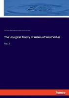 The Liturgical Poetry of Adam of Saint Victor:Vol. 2