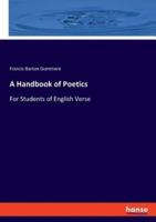 A Handbook of Poetics:For Students of English Verse