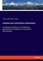 Lehrbuch der technischen Gasanalyse.:Kurzgefasste Anleitung zur Handhabung gasanalytischer Methoden von bewährter Brauchbarkeit
