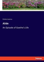 Alide:An Episode of Goethe's Life