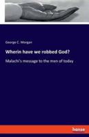 Wherin have we robbed God?:Malachi's message to the men of today