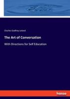 The Art of Conversation:With Directions for Self Education