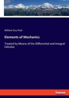 Elements of Mechanics:Treated by Means of the Differential and Integral Calculus