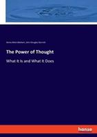 The Power of Thought:What It Is and What It Does