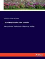 List of the Vertebrated Animals:the Gardens of the Zoological Society of London