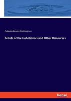 Beliefs of the Unbelievers and Other Discourses