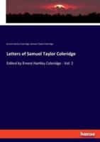 Letters of Samuel Taylor Coleridge:Edited by Ernest Hartley Coleridge - Vol. 2