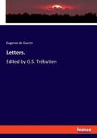 Letters.:Edited by G.S. Trébutien
