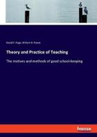 Theory and Practice of Teaching:The motives and methods of good school-keeping