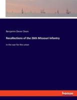 Recollections of the 26th Missouri Infantry:in the war for the union