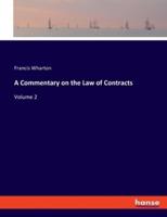 A Commentary on the Law of Contracts:Volume 2