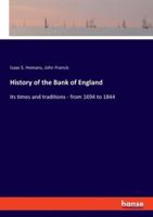 History of the Bank of England:its times and traditions - from 1694 to 1844