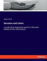 Servetus and Calvin:a study of an important epoch in the early history of the reformation