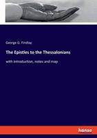 The Epistles to the Thessalonians:with introduction, notes and map