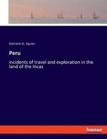 Peru:incidents of travel and exploration in the land of the Incas