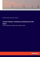 Youatt's History, Treatment, and Diseases of the Horse:with a treatise on draught, and a copious index