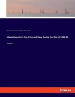 Massachusetts in the Army and Navy During the War of 1861-65:Volume 2