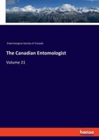 The Canadian Entomologist:Volume 21