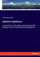 Epidemic Diphtheria:a research on the origin and spread of the disease from an international standpoint