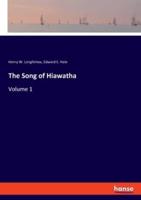 The Song of Hiawatha:Volume 1