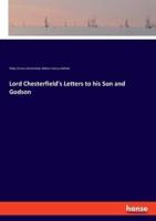 Lord Chesterfield's Letters to his Son and Godson