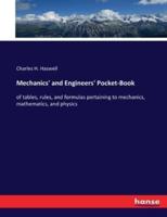 Mechanics' and Engineers' Pocket-Book:of tables, rules, and formulas pertaining to mechanics, mathematics, and physics