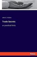 Trade Secrets:or practical hints