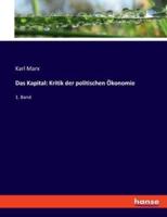 Das Kapital: Kritik der politischen Ökonomie:1. Band