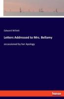Letters Addressed to Mrs. Bellamy:occassioned by her Apology