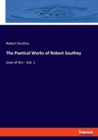 The Poetical Works of Robert Southey:Joan of Arc - Vol. 1