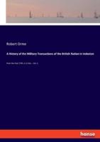 A History of the Military Transactions of the British Nation in Indostan:from the Year 1745, in 2 Vols. - Vol. 2