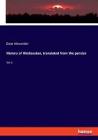 History of Hindoostan, translated from the persian:Vol.1