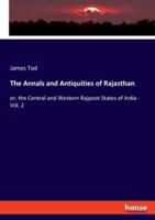 The Annals and Antiquities of Rajasthan:or, the Central and Western Rajpoot States of India - Vol. 2