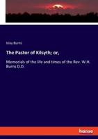 The Pastor of Kilsyth; Or,