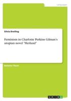 Feminism in Charlotte Perkins Gilman's Utopian Novel "Herland"
