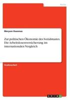 Zur Politischen Ökonomie Des Sozialstaates. Die Arbeitslosenversicherung Im Internationalen Vergleich