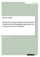 Webbasiertes Zeitmanagementtraining Und Wirkung Auf Die Planungskompetenzen Von Schüler/innen Der Oberstufe