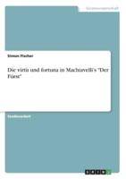 Die Virtù Und Fortuna in Machiavelli's "Der Fürst"