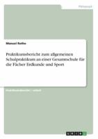 Praktikumsbericht Zum Allgemeinen Schulpraktikum an Einer Gesamtschule Für Die Fächer Erdkunde Und Sport