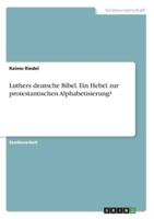Luthers Deutsche Bibel. Ein Hebel Zur Protestantischen Alphabetisierung?