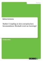 Market Coupling in Den Europäischen Strommärkten. Weshalb Wird Sie Benötigt?