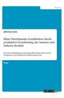 Klaus Hurrelmanns Sozialisation Durch Produktive Verarbeitung Der Inneren Und Äußeren Realität
