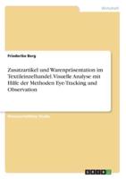 Zusatzartikel Und Warenpräsentation Im Textileinzelhandel. Visuelle Analyse Mit Hilfe Der Methoden Eye-Tracking Und Observation